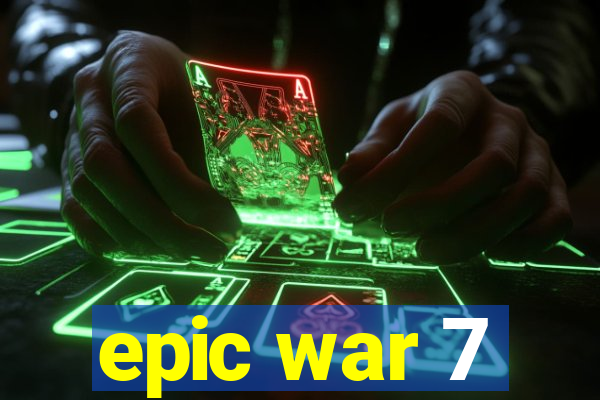 epic war 7